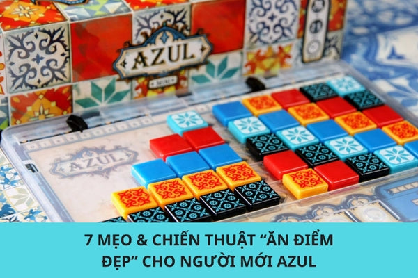7 mẹo &amp; chiến thuật “ăn điểm đẹp” cho người mới Azul